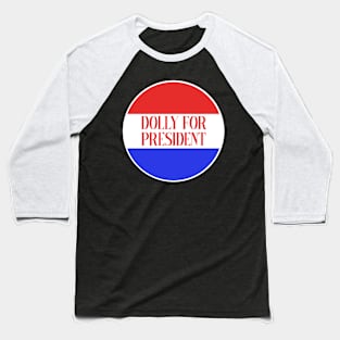 Dolly for President Baseball T-Shirt